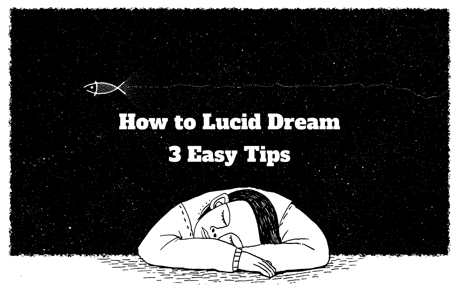 How to Lucid Dream – Three Easy Tips to Get Started